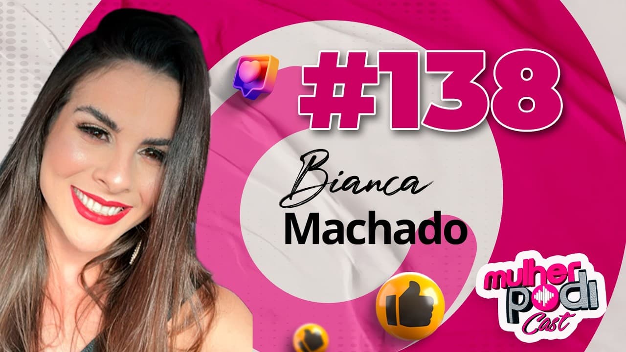 #138 - BIANCA MACHADO