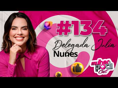 #134- DELEGADA JULIA NUNES