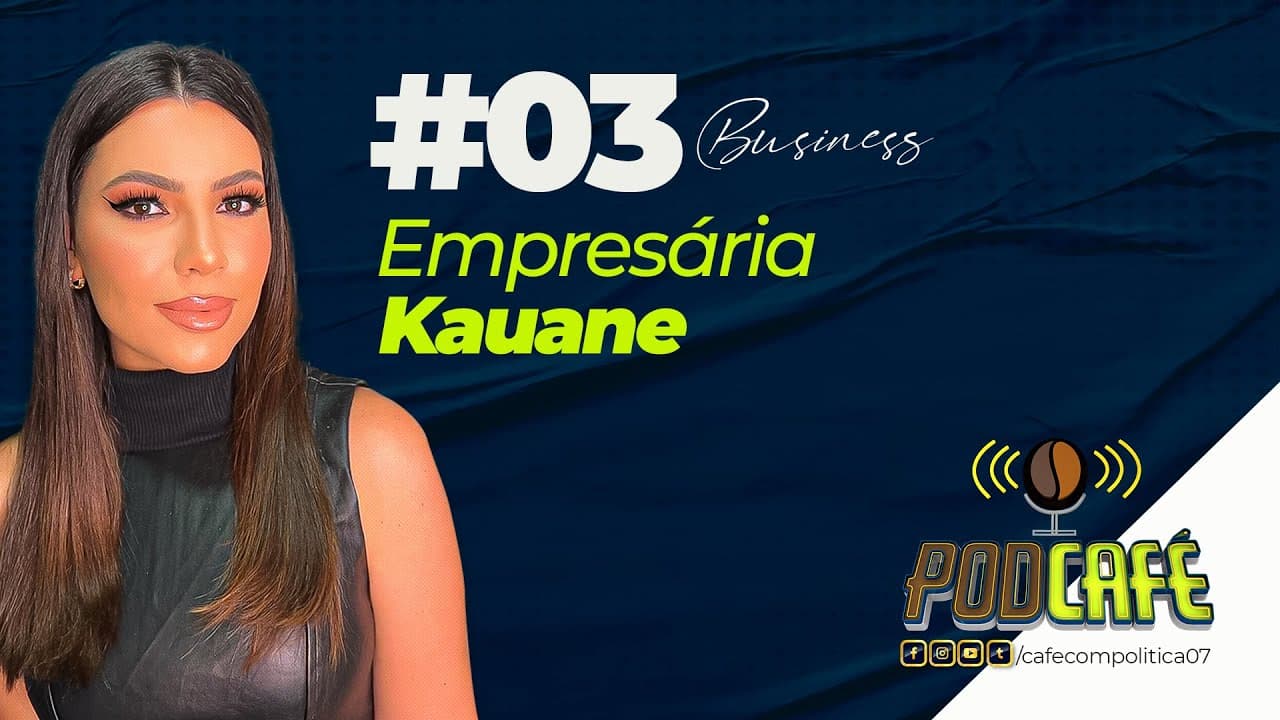#13 - Kauane / Empresária CafécomK