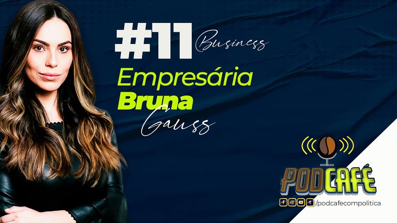 #24 - Bruna Gauss - Empresária